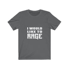 Load image into Gallery viewer, I Would Like to Rage - Barbarian - Unisex Jersey Short Sleeve Tee