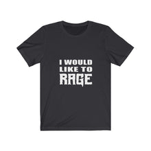 Load image into Gallery viewer, I Would Like to Rage - Barbarian - Unisex Jersey Short Sleeve Tee